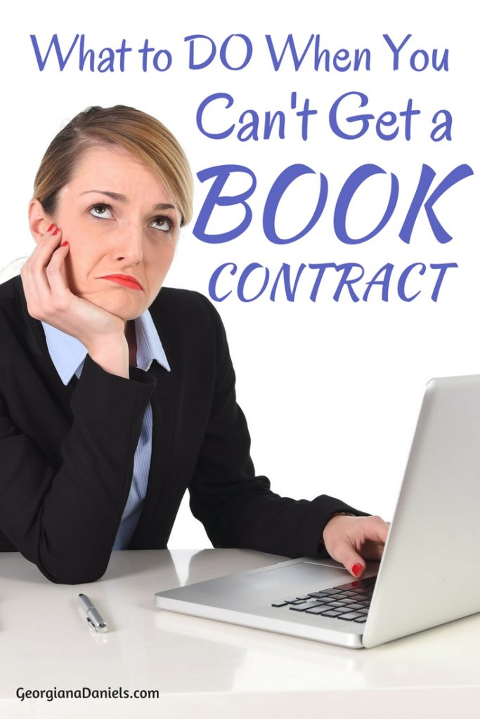 when-you-can-t-get-a-book-contract-georgiana-daniels